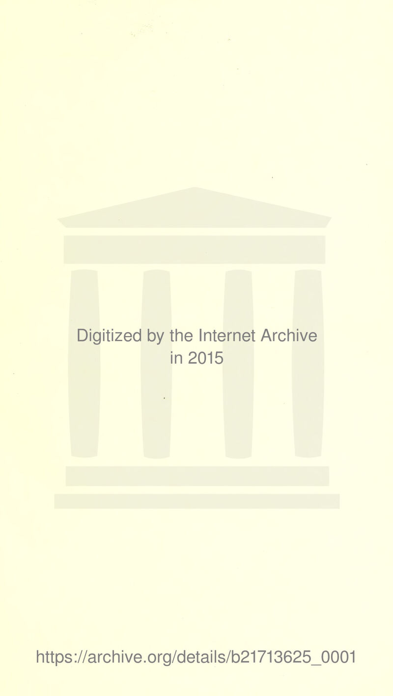 Digitized by the Internet Archive in 2015 https://archive.org/details/b21713625_0001