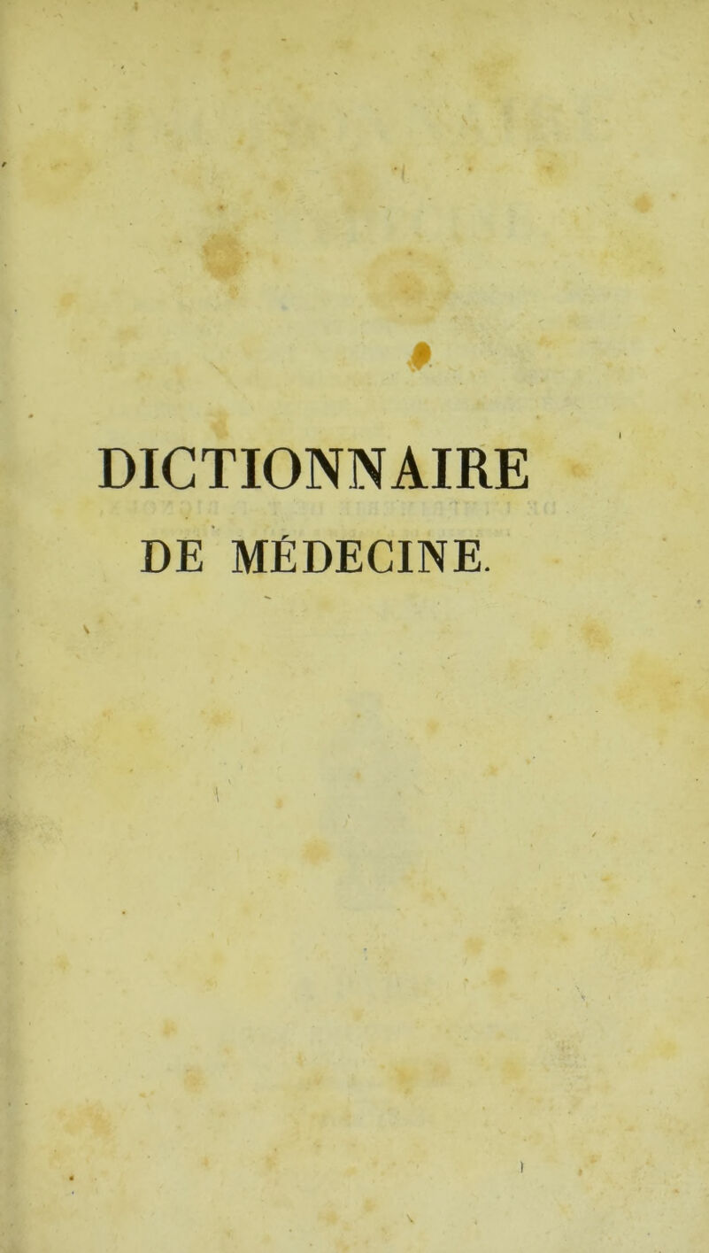 DICTIONNAIRE DE MÉDECINE.