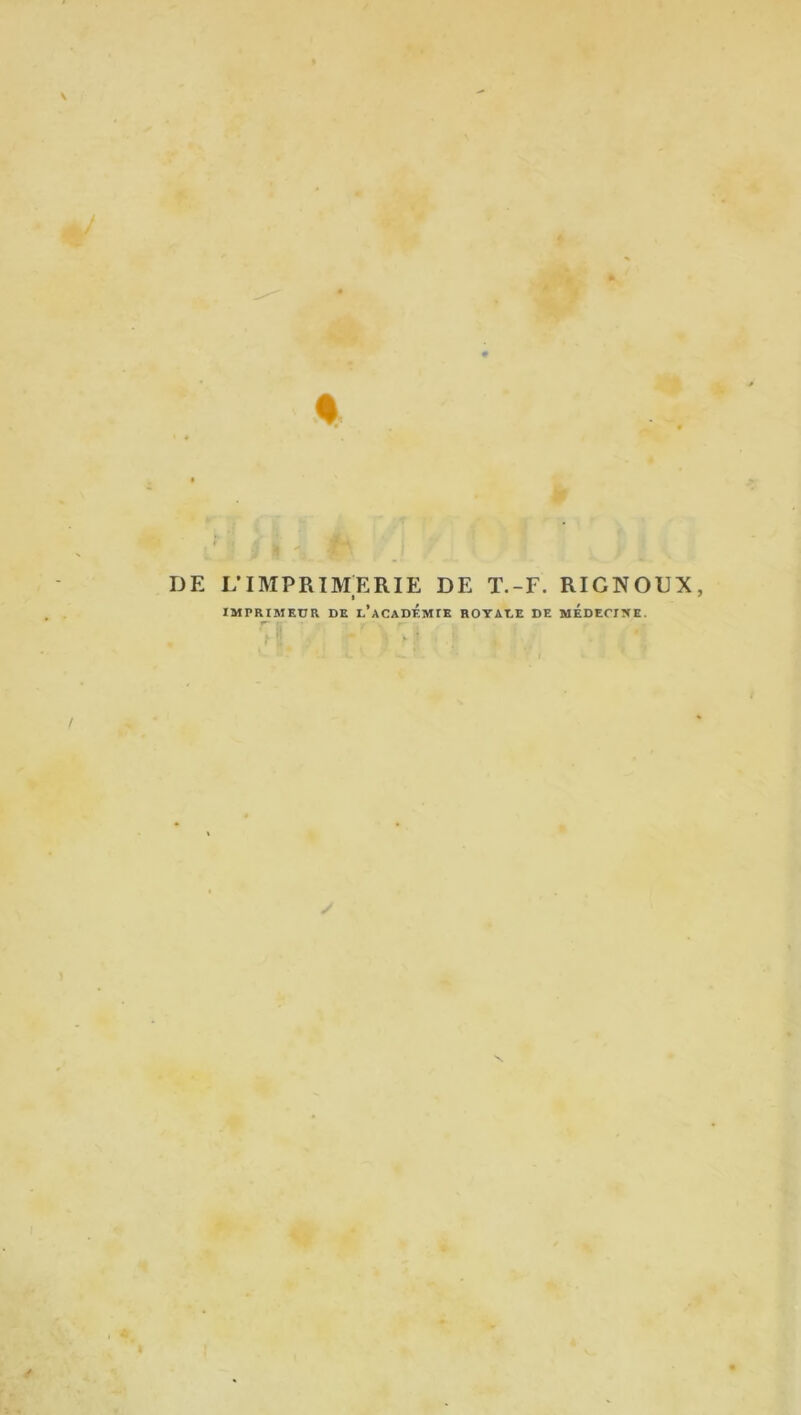 s DE I/IMPRIMERIE DE T.-F. RIGNOUX I IMPRIMEUR DE l’aCADÉMIE ROYAUE DE MÉDECIîIE.