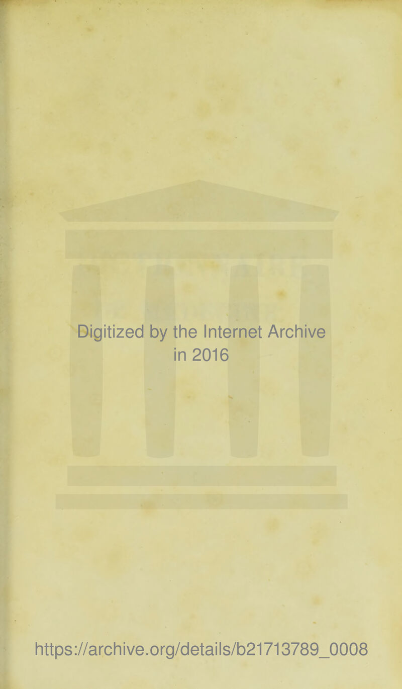 Digitized by the Internet Archive in 2016 https://archive.org/details/b21713789_0008