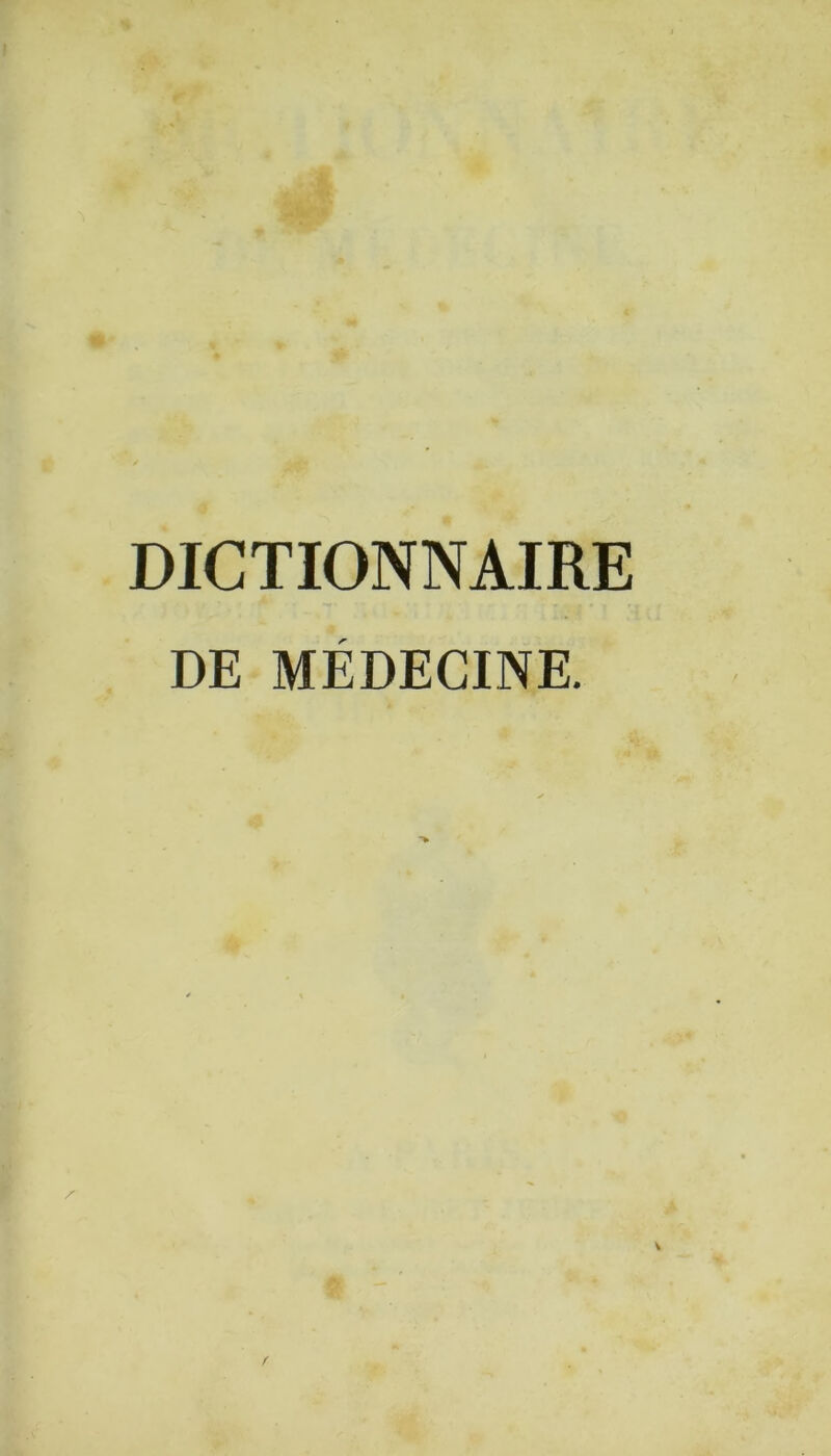 DICTIONNAIRE DE MÉDECINE.