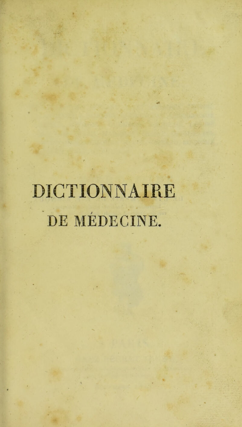 DICTIONNAIRE DE MÉDECINE.