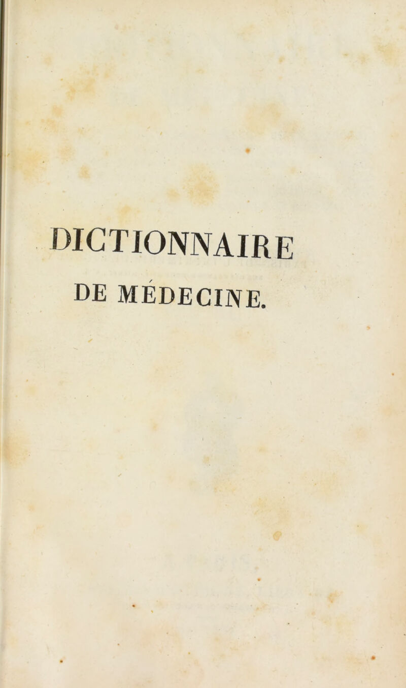 DICTIONNAIRE DE MÉDECINE.