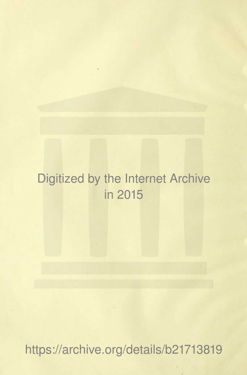 Digitized by the Internet Archive in 2015 https://arcliive.org/details/b21713819