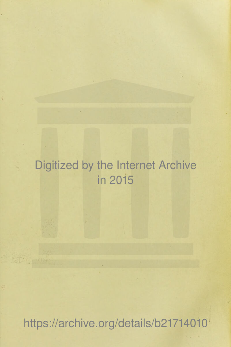Digitized by the Internet Archive in 2015 https ://archive.org/details/b21714010