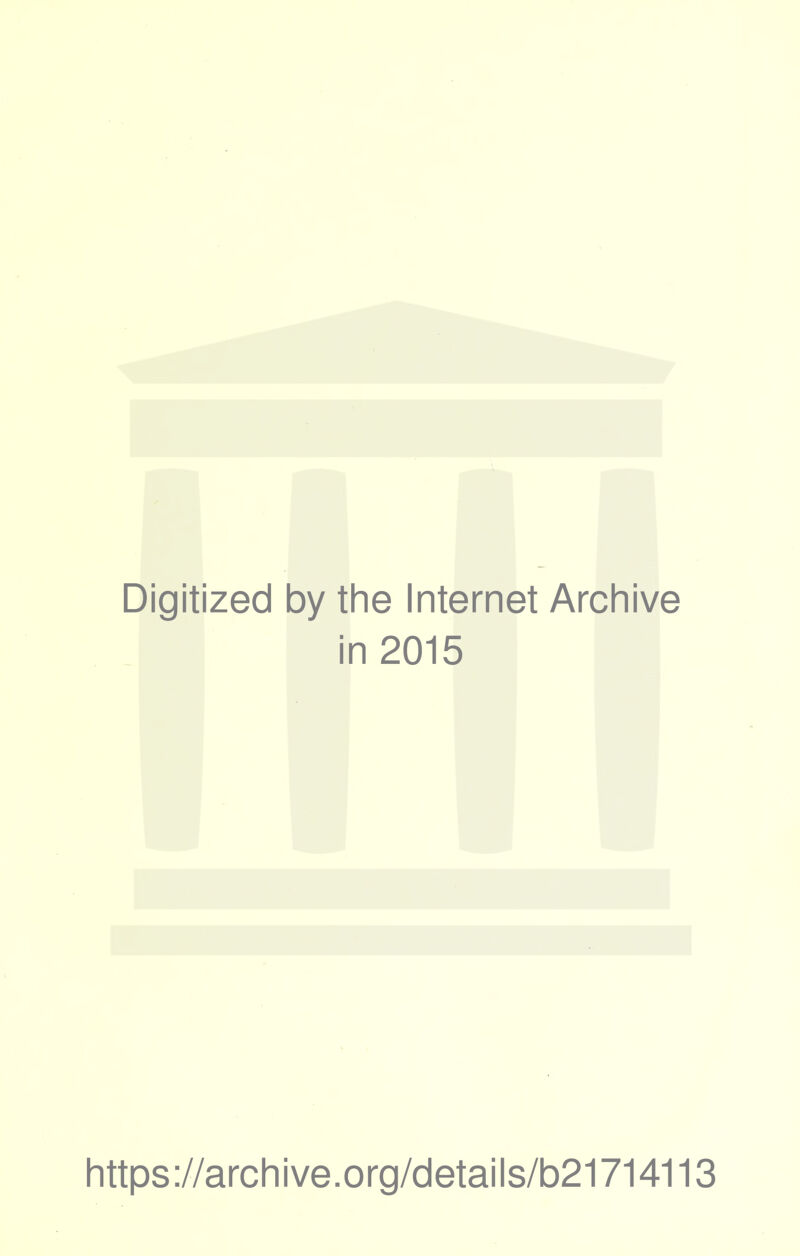 Digitized by the Internet Archive in 2015 littps ://arc Ii i ve. o rg/detai I s/b21714113