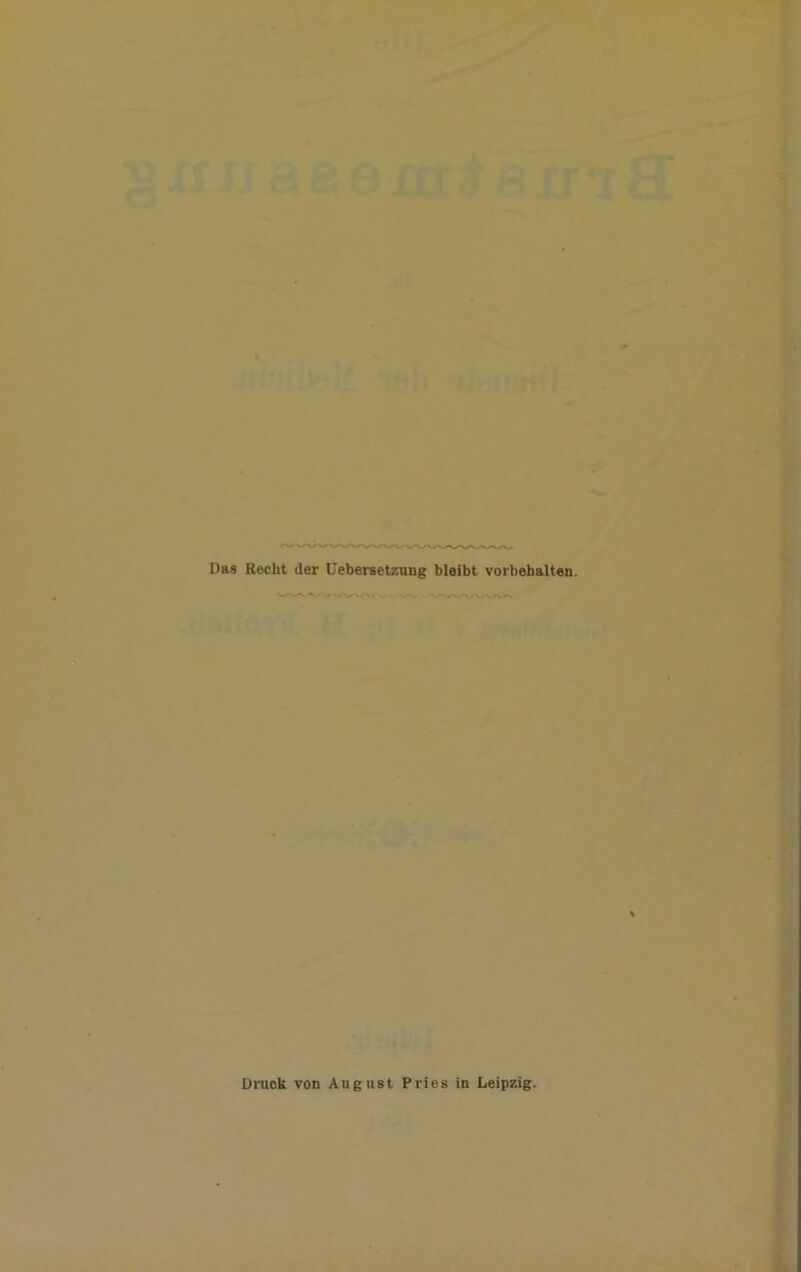 Das Recht der Uebersetznng bleibt Vorbehalten. Druok von August Pries in Leipzig.