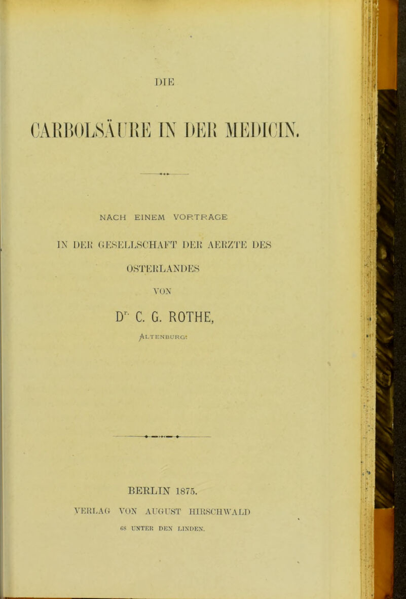 (LVlillOLSAniK IN DEIt MKDK'IN NACH EINEM VORTRAGE IX DEi: (;i':SKM.8CHAFT DKU AKlIZ'rE ÜE8 (XSTERLANDES VOX D C. G. ROTHE, ^LTENBURG! BERLIN 1875. ^'EHLAIt VOX AUGUST HIUSCin\'A LI) cs UNTER DEN LINDEN.