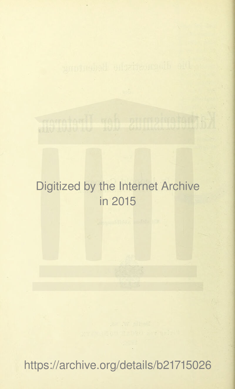 Digitized by the Internet Archive in 2015 https://archive.org/details/b21715026