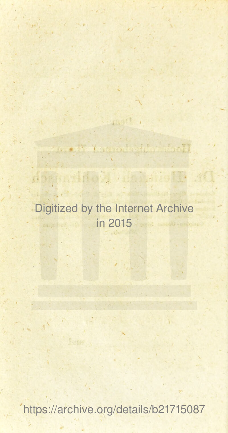 I Digitized by the Internet Archive in 2015 'https://archive.org/details/b21715087