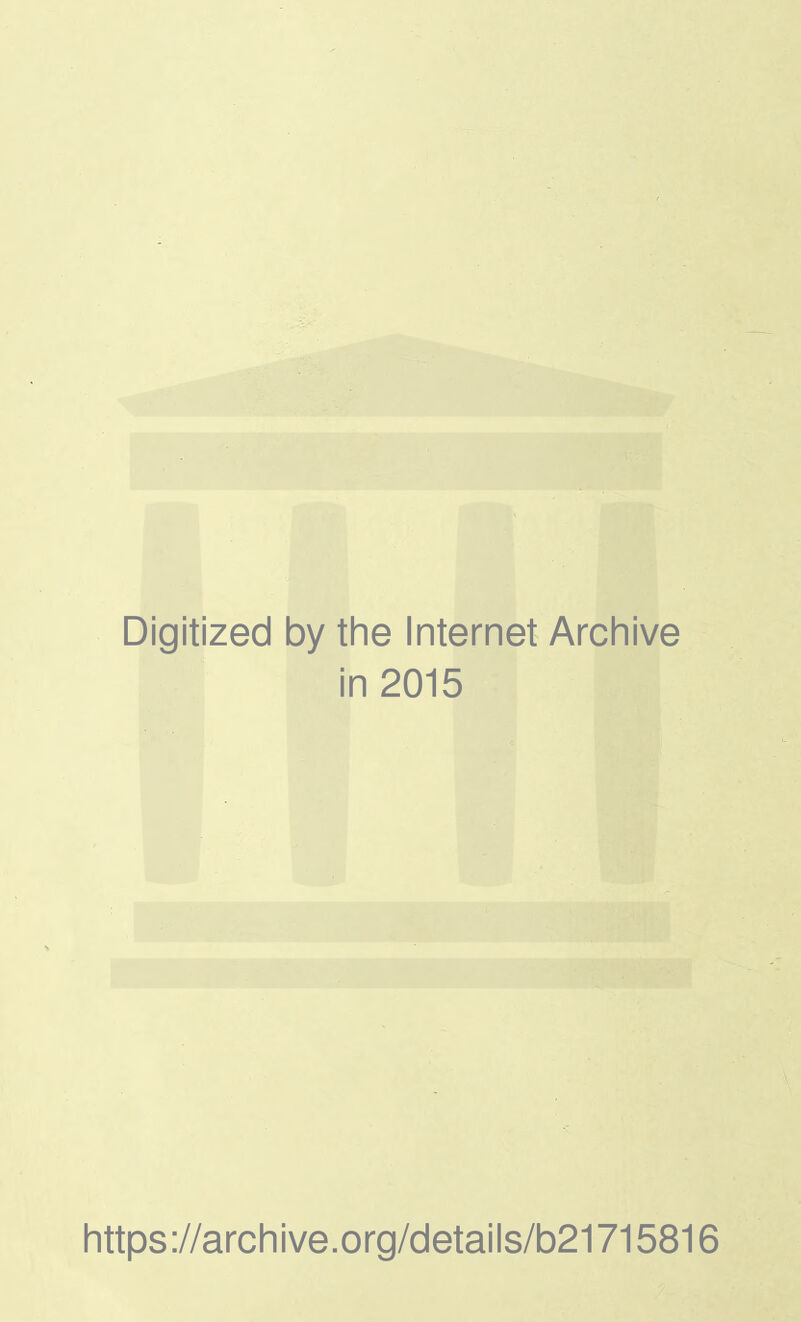 Digitized by the Internet Archive in 2015 https://archive.org/details/b21715816