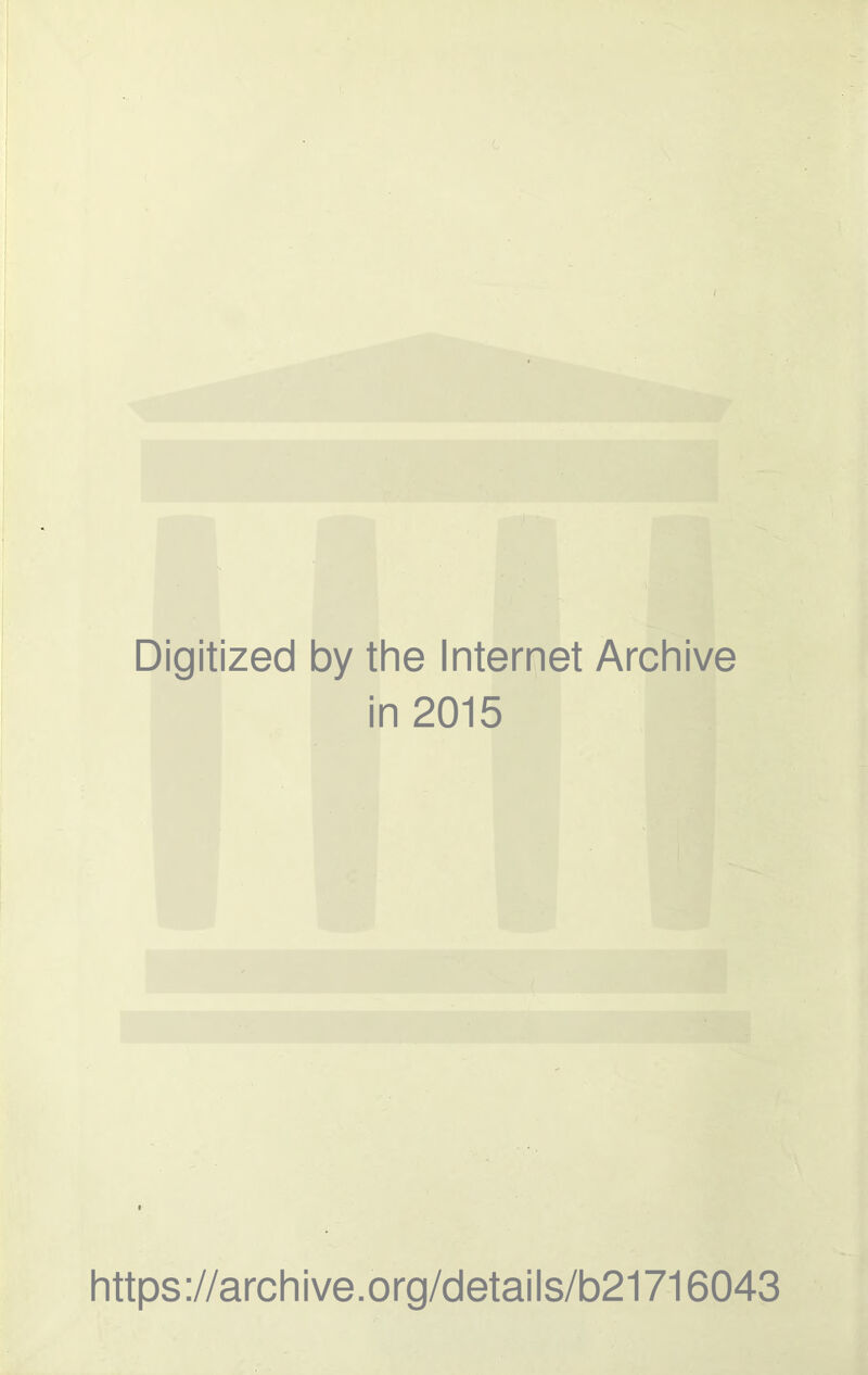 Digitized by the Internet Archive in 2015 https://archive.org/details/b21716043