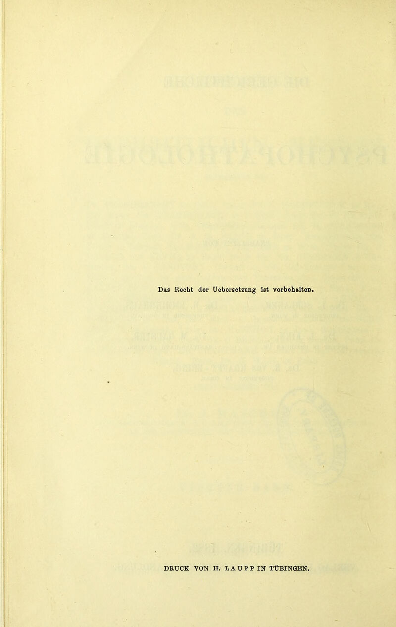 Das Recht der Uebersetzung ist Vorbehalten. DRUCK VON H. LAU PP IN TÜBINGEN.