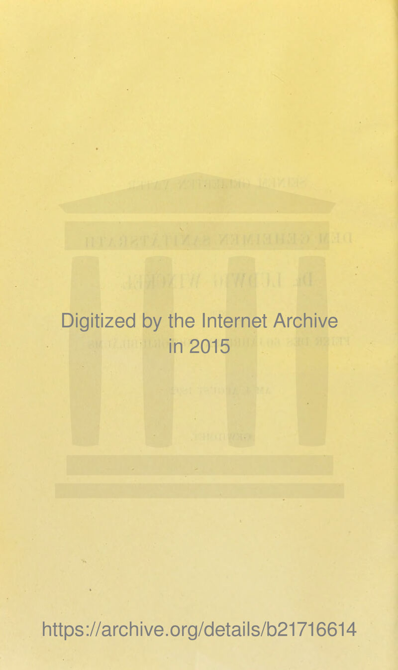 Digitized by the Internet Archive in 2015 https ://arch ive.org/detai Is/b21716614