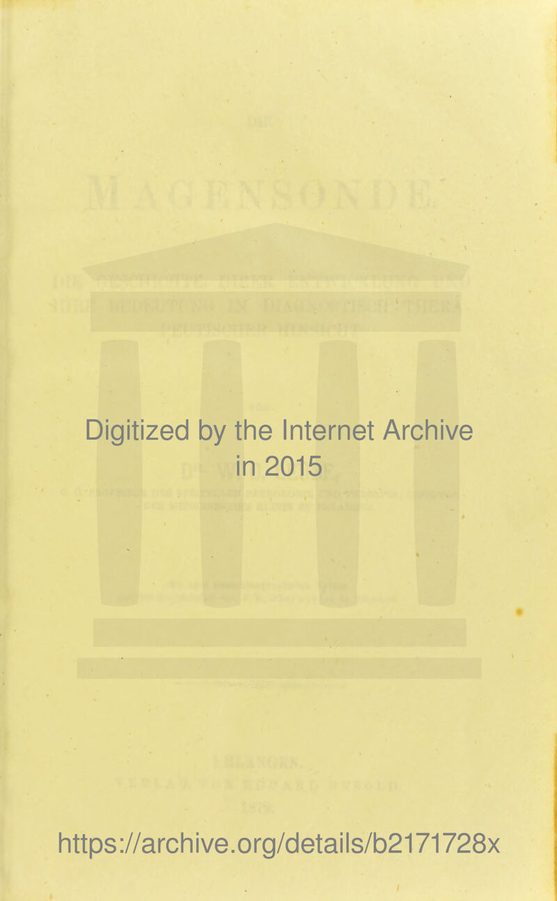 Digitized by the Internet Archive in 2015 https://archive.org/details/b2171728x