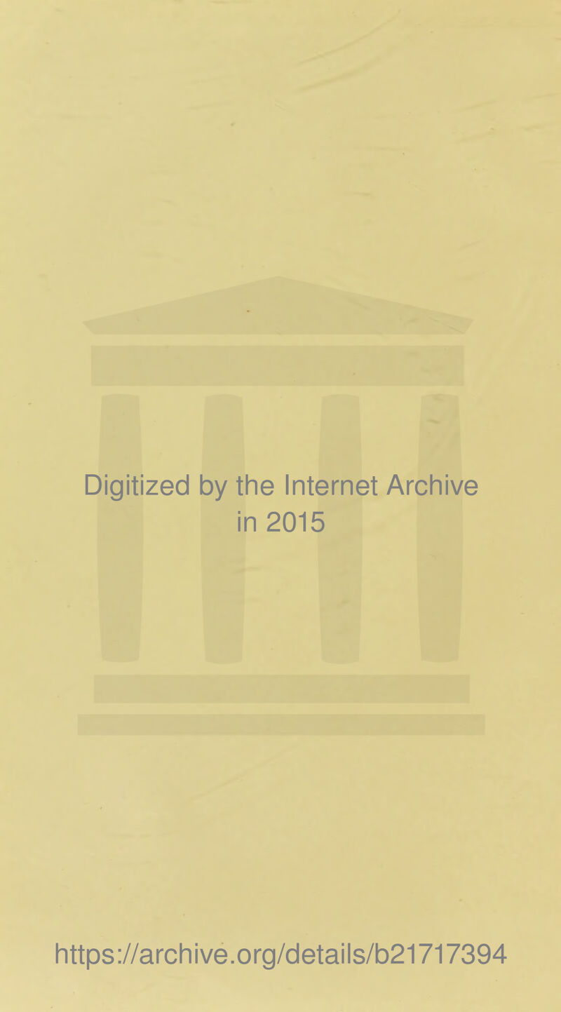 Digitized by the Internet Archive in 2015 https://arcliive.org/details/b21717394