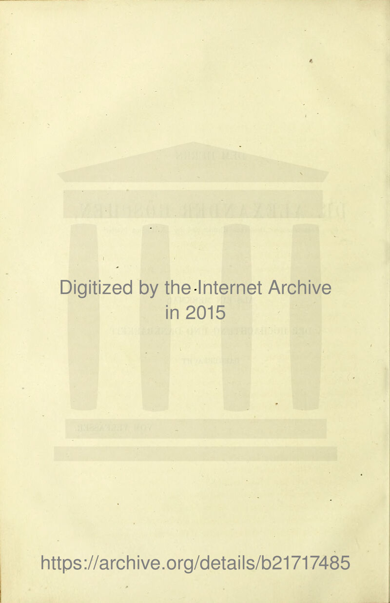 Digitized by the-Internet Archive in 2015 https://archive.org/details/b21717485