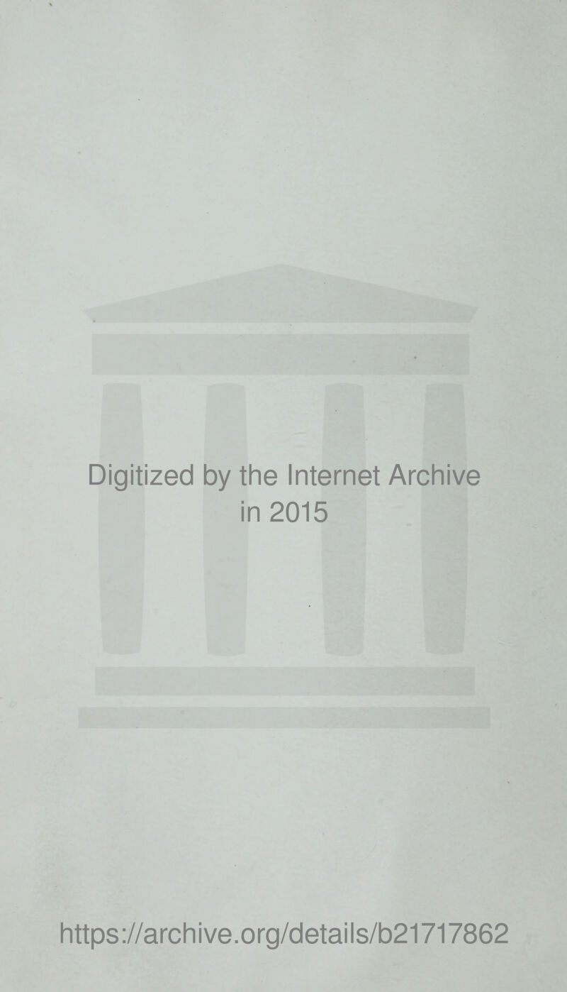 Digitized by the Internet Archive in 2015 https://archive.org/details/b21717862