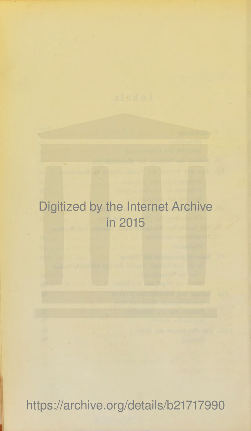 Digitized by the Internet Archive in 2015 https://archive.org/details/b21717990