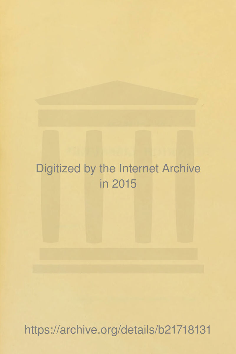 Digitized by the Internet Archive in 2015 littps://arcliive.org/details/b21718131