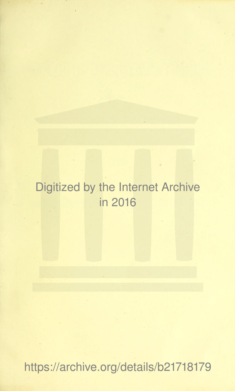 Digitized by the Internet Archive in 2016 https://archive.org/details/b21718179