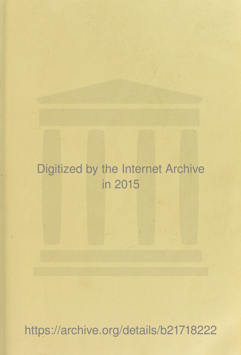 Digitized by the Internet Archive in 2015 https://archive.org/details/b21718222