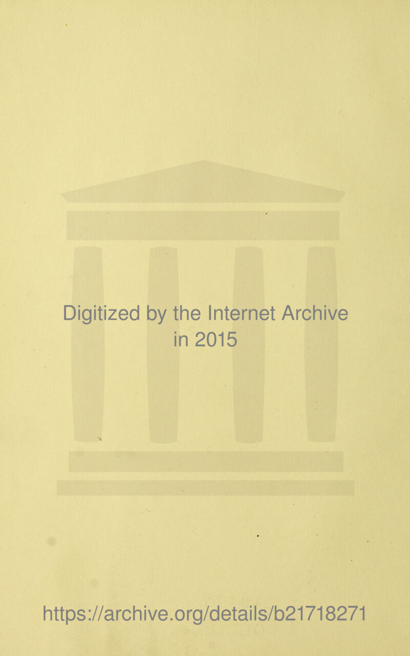 Digitized by the Internet Archive in 2015 https://arcliive.org/details/b21718271