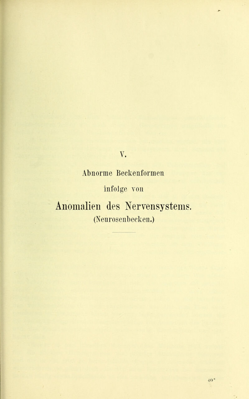 Abnorme Beckenformeii infolge Yon Anomalien des Nervensystems. (Neurosenbecken.)