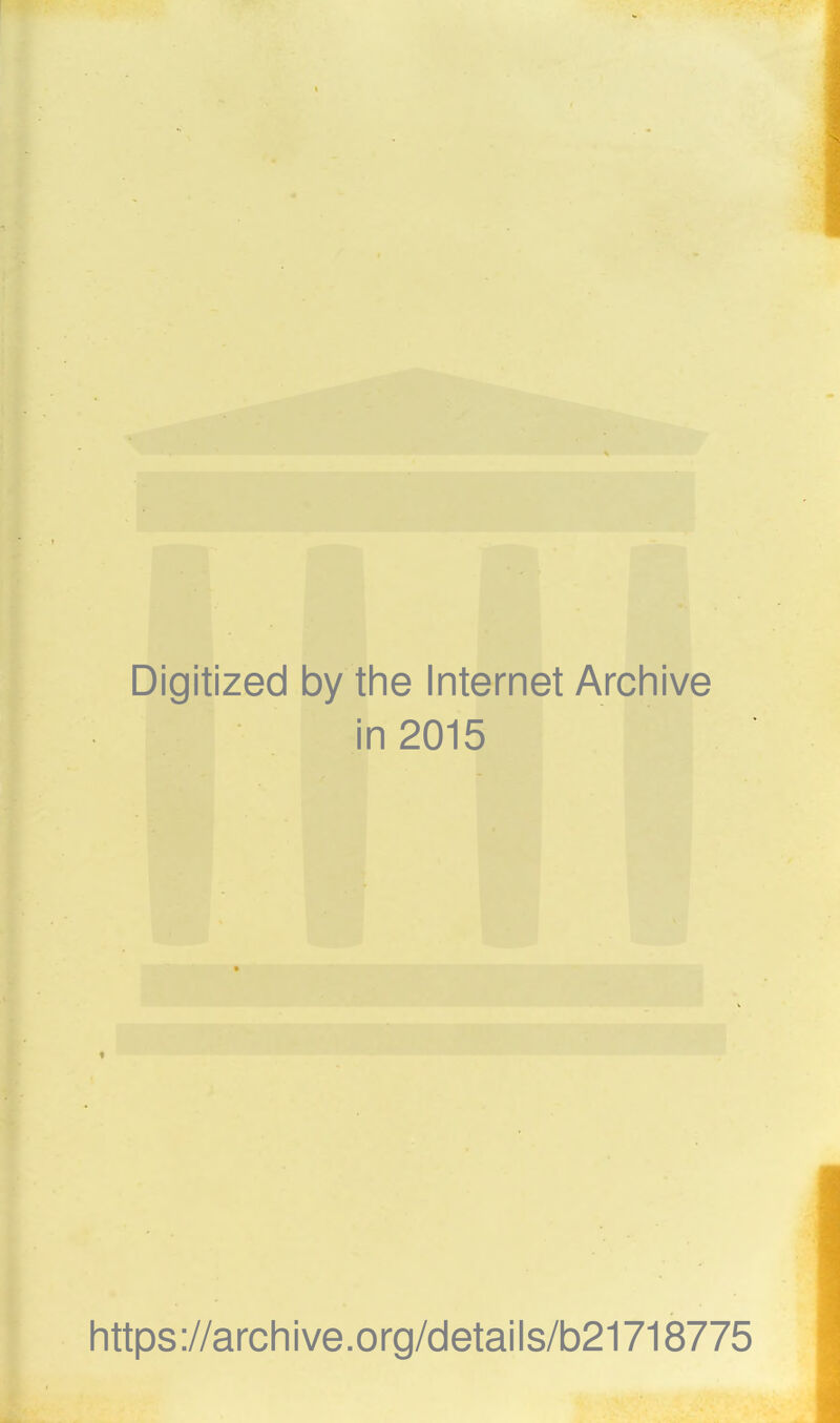 Digitized by the Internet Archive in 2015 https://archive.org/details/b21718775