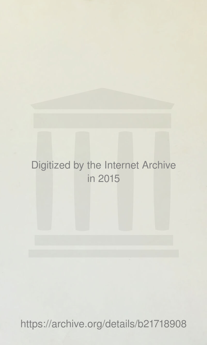 Digitized by the Internet Archive in 2015 Iittps://archive.org/details/b21718908