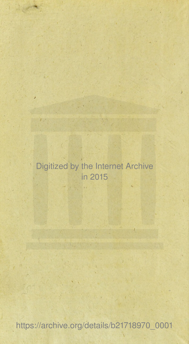 \ r I Digitized by the Internet Archive in 2015 . I ( I I I ( https://archive.org/details/b21718970_0001