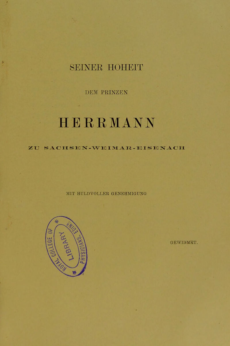 SEINER HOHEIT DEM PEINZEN HERRMANN zu s ,vc11sicn- wk i m . v ii - f: iskn vc ii MIT HULDVOLLER GENEHMIGUNG