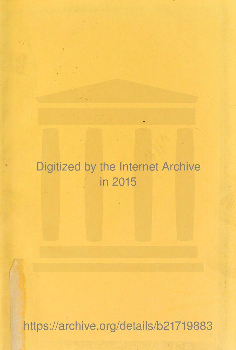 Digitized by the Internet Archive in 2015 https://archive.org/details/b21719883