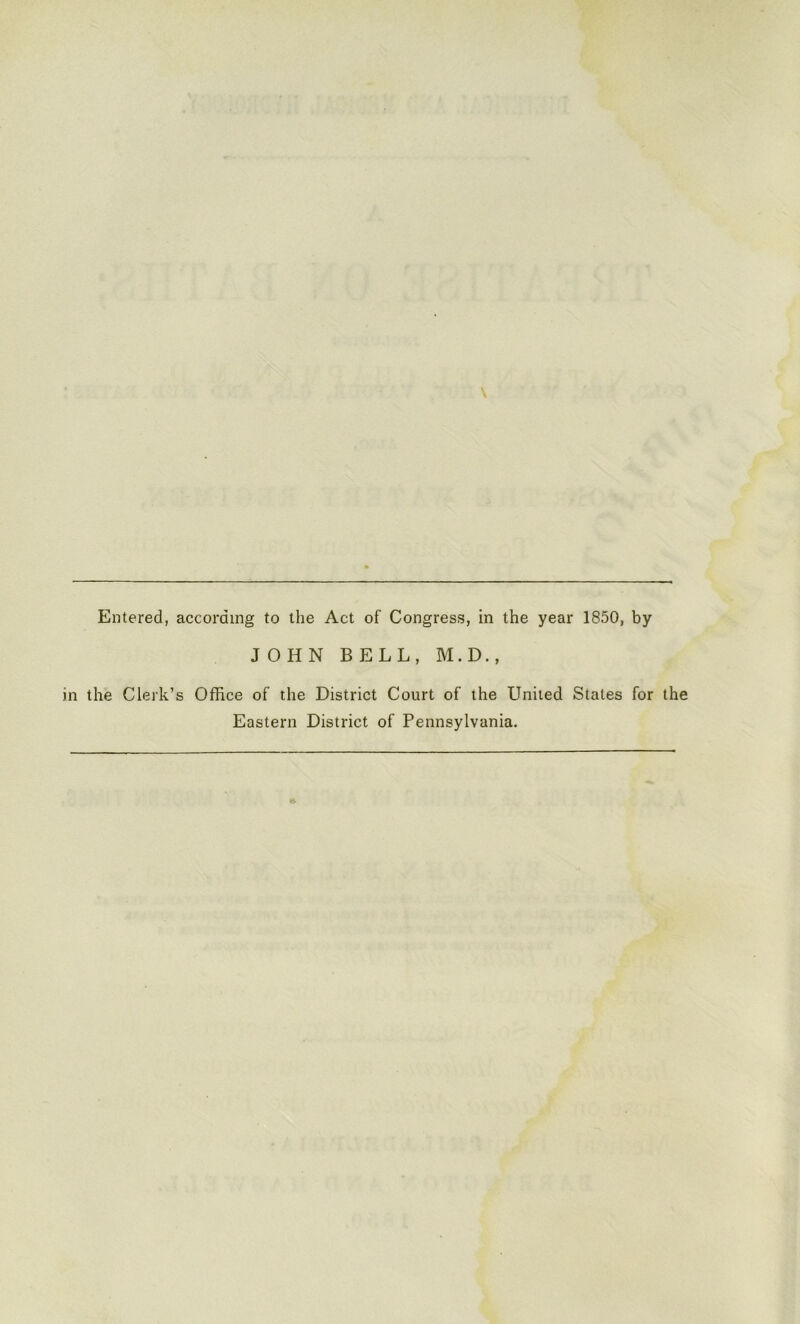 JOHN BELL, M.D., in the Clerk’s Office of the District Court of the United States for the Eastern District of Pennsylvania.