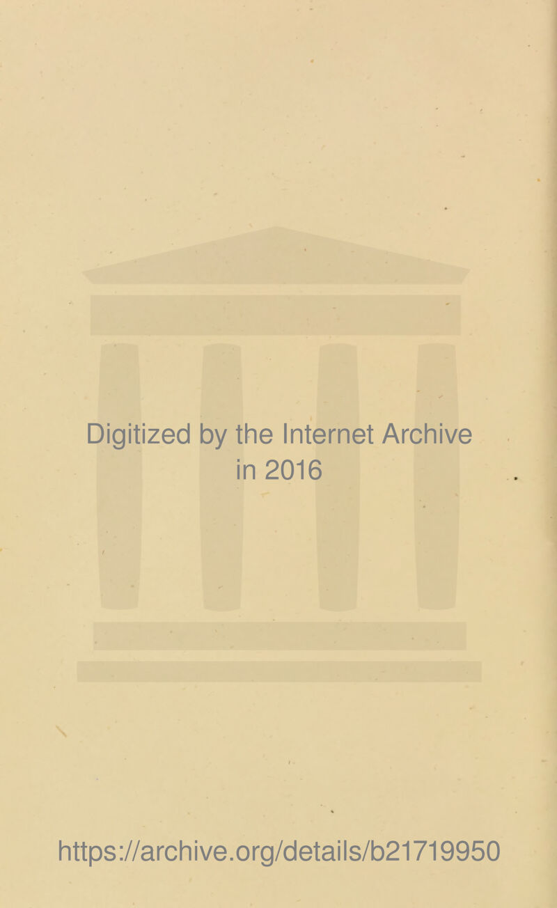 Digitized by the Internet Archive in 2016 https://archive.org/details/b21719950