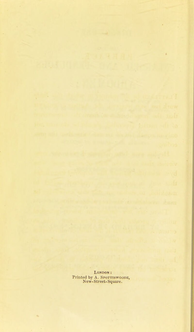 London: Printed by A. Spottiswoode, New-Street-Square.