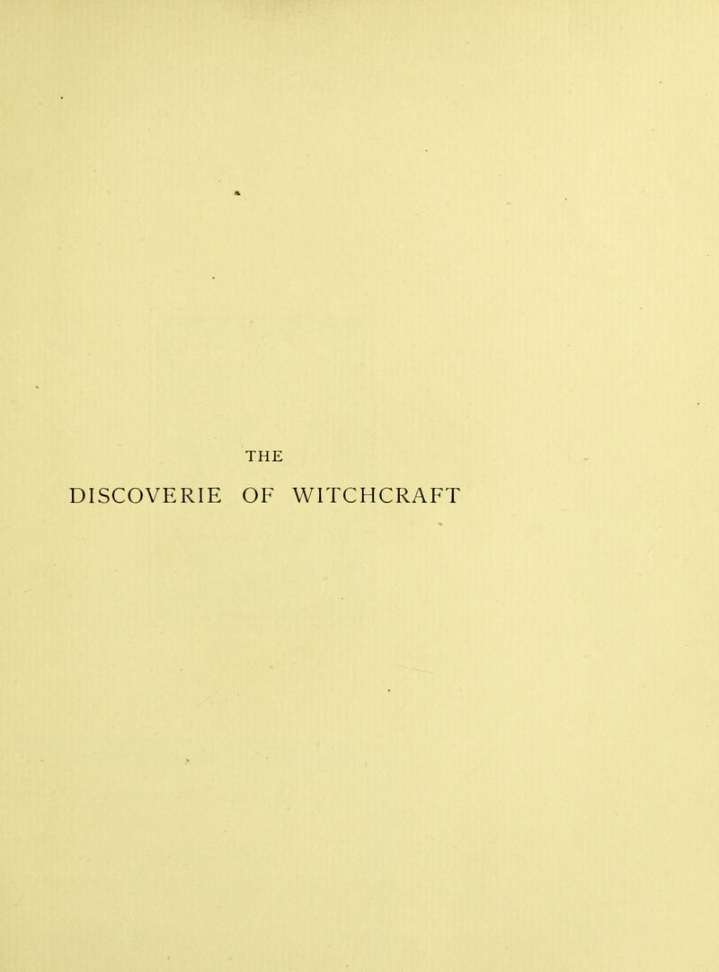 THE DISCOVERIE OF WITCHCRAFT