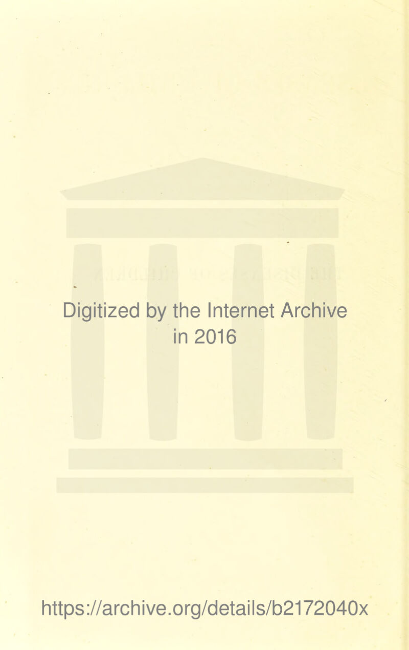 Digitized by the Internet Archive in 2016 https://archive.org/details/b2172040x