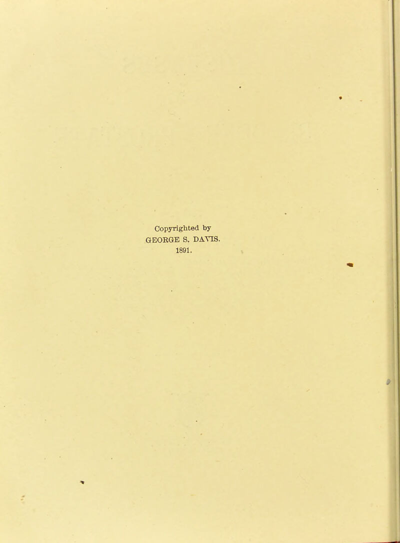 Copyriglited by GEORGE S. DAVIS. 1891.