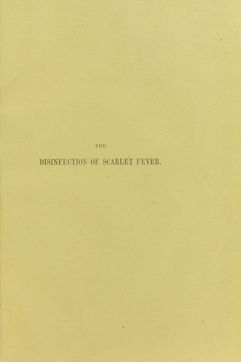 THE DISINFECTION OF SCAELET FEVER.