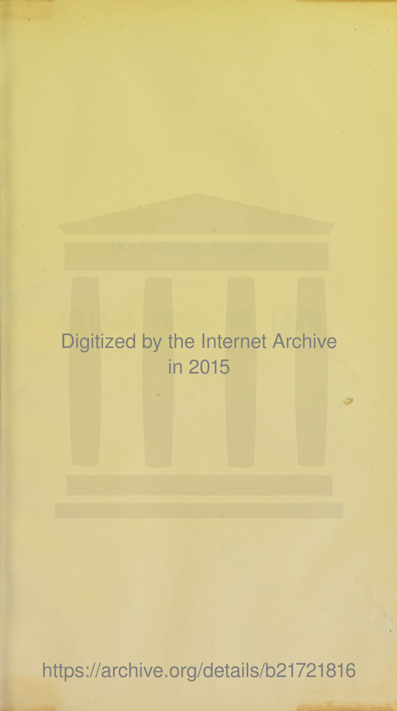 Digitized by the Internet Archive in 2015 iittps://arciiive.org/details/b21721816