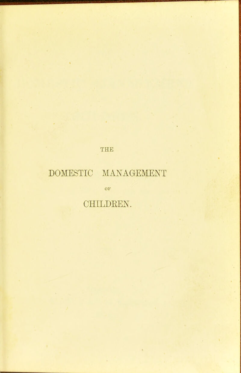 DOMESTIC MANAGEMENT OF CHILDREN.