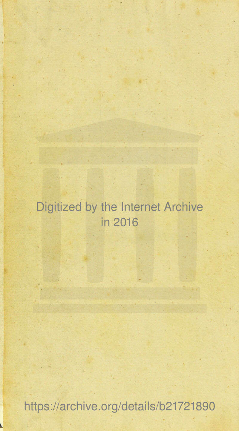 Digitized by the Internet Archive in 2016 https://archive.org/details/b21721890