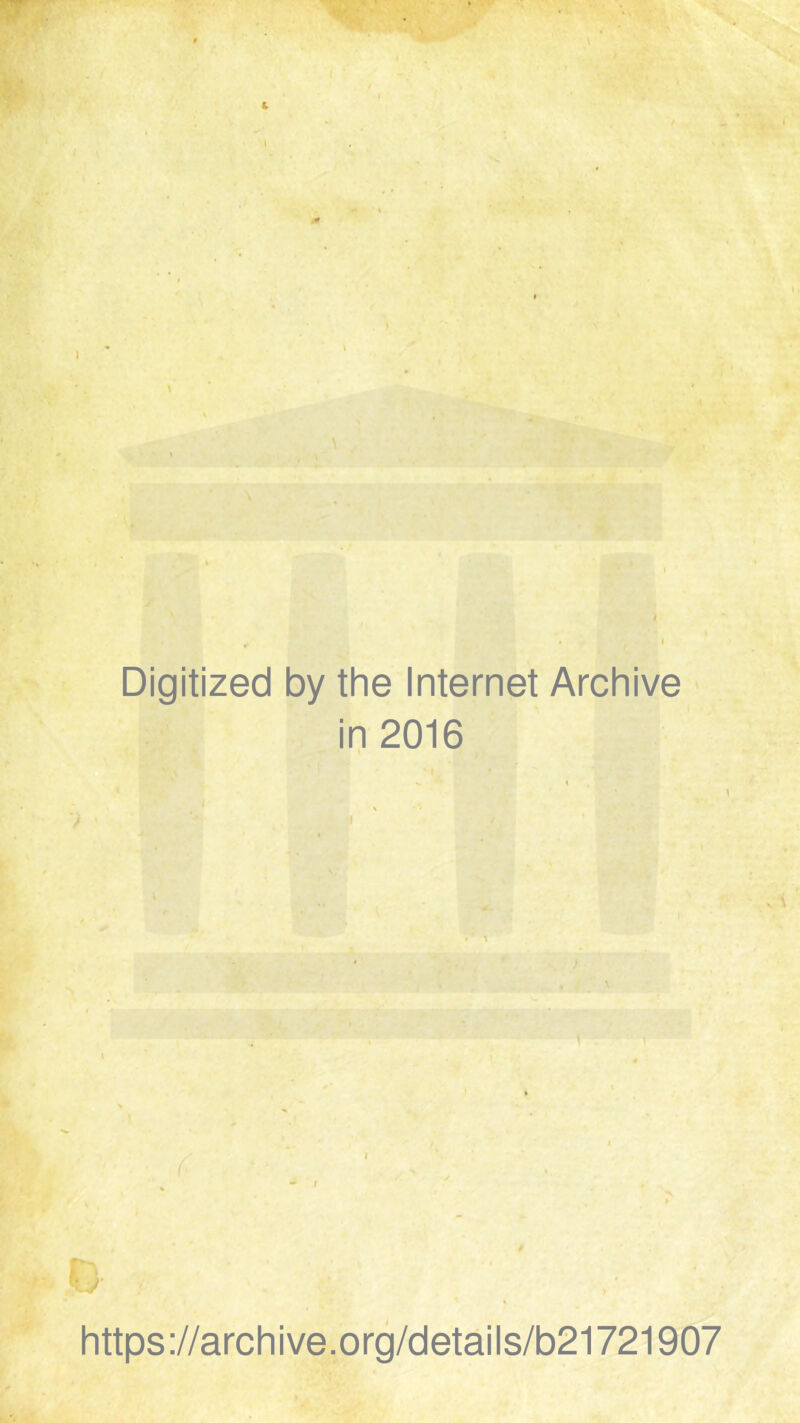 Digitized by the Internet Archive in 2016 r 0 https://archive.org/details/b21721907