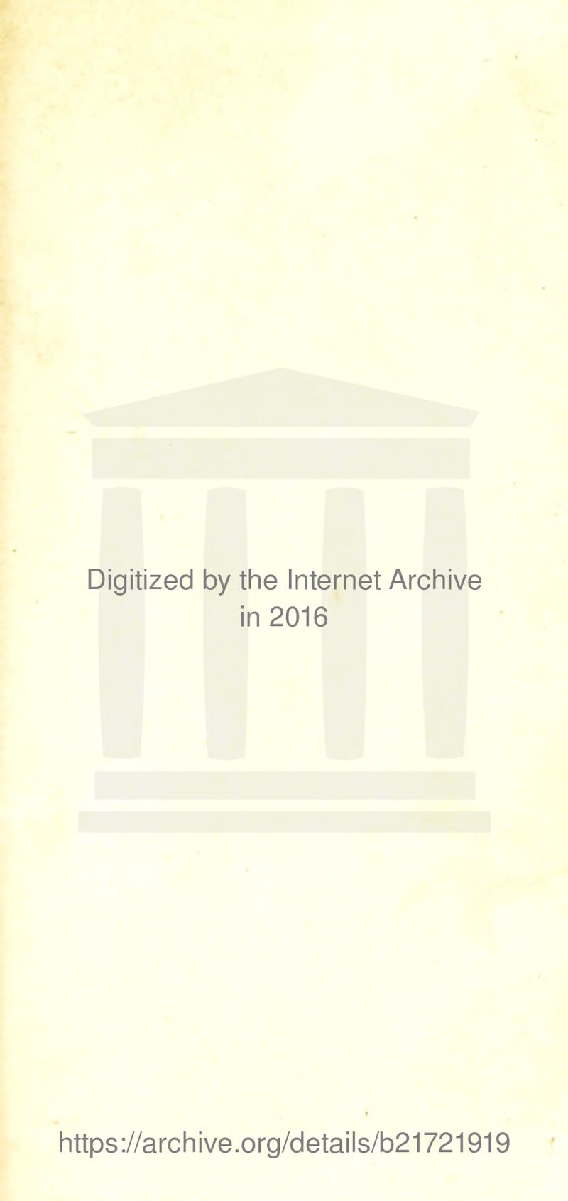 Digitized by the Internet Archive in 2016 https://archive.org/details/b21721919