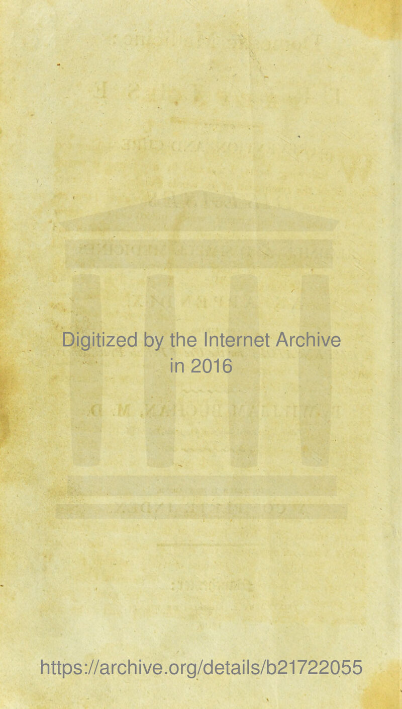 Digitized by the Internet Archive - in 2016 https://archive.org/details/b21722055