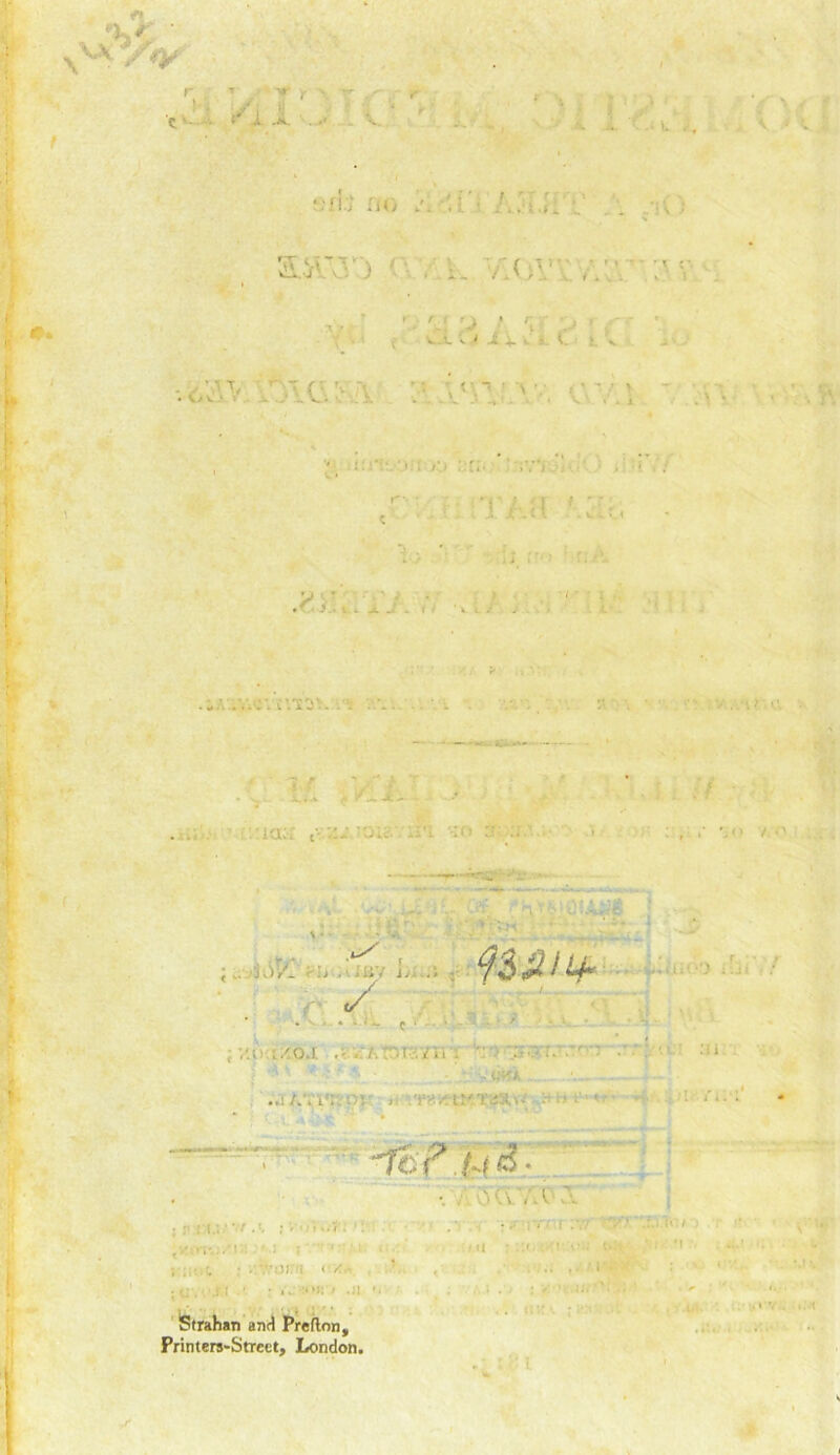. v\ \ ■ r H 'c ' ■ ■ Vy /.( A :, ’ '1 T. *\c. ' 'J * r1 V _ 1. i > X V . • •1 : ■ ia:r > • • • . f' tS / : ; •/.o-ii/oa tni .vii i •: ■ .vit:\v: ; , v--..' Strahan anti Preflon, Printers-Strect, London.