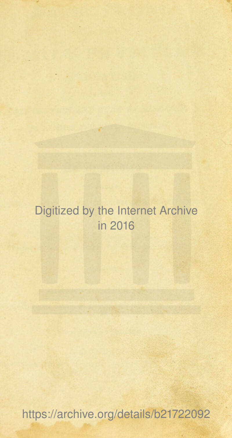 Digitized by the Internet Archive in 2016 https://archive.org/details/b21722092