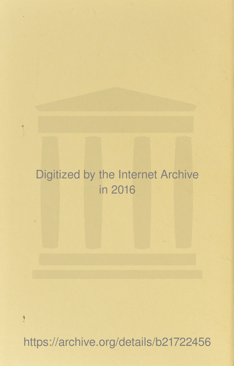 Digitized by the Internet Archive in 2016 \ https://archive.org/details/b21722456