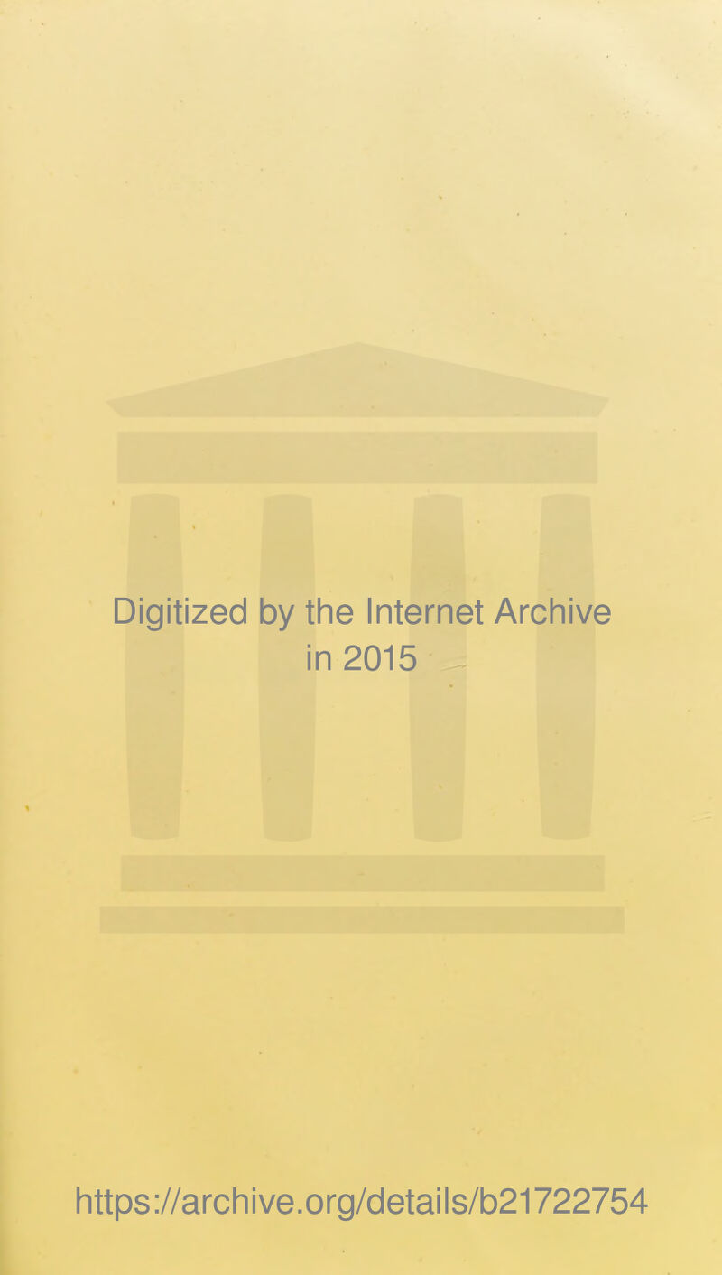 Digitized by the Internet Archive in 2015 https://archive.org/details/b21722754